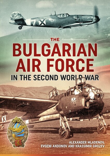 The Bulgarian Air Force in the Second World War  9781912390649