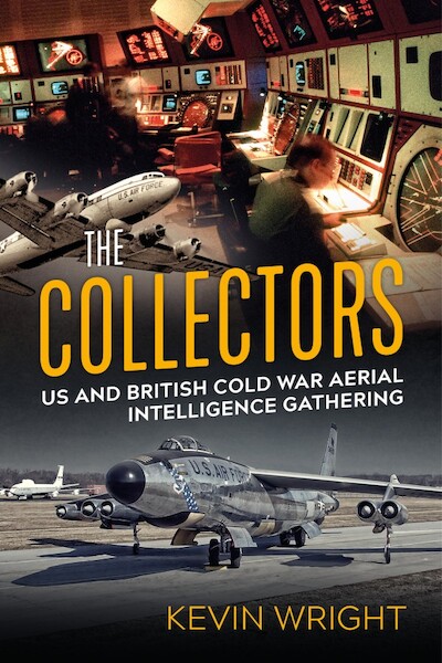 The Collectors: US and British Cold War Aerial Intelligence Gathering 9781912390809