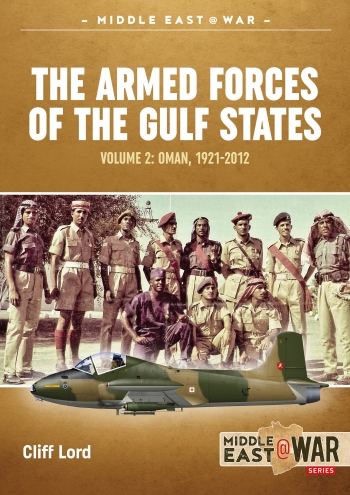 The Armed Forces of the Gulf States, Volume 2: Oman, 1921-2012  9781912866069