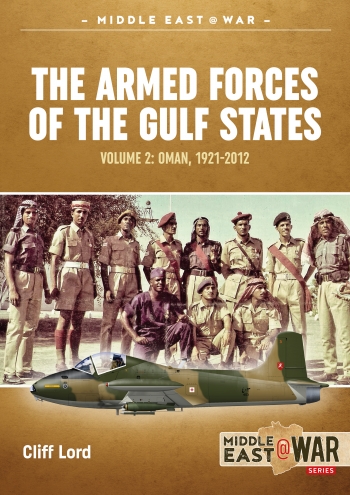 The Armed Forces of the Gulf States, Volume 2: Oman, 1921-2012 9781912866069