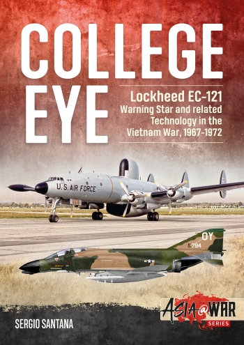 College Eye Lockheed EC-121 Warning Star and Related Technology in the Vietnam War, 1967-1972 (expected Spring 2021)  9781912866328
