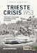 The Trieste Crisis 1953. The first cold war confrontation in Europe
