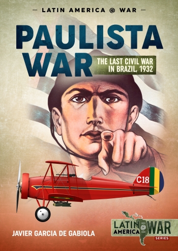 The Paulista War The Last Civil War in Brazil, 1932  9781912866380