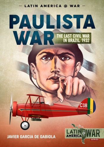 The Paulista War The Last Civil War in Brazil, 1932 9781912866380