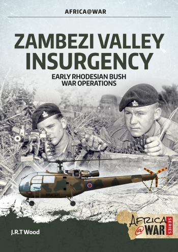 Zambezi Valley Insurgency Early Rhodesian Bush War Operations. Revised Edition 9781912866854
