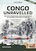 Congo Unravelled Military Operations from Independence to the Mercenary Revolt 1960-68. Revised Edition