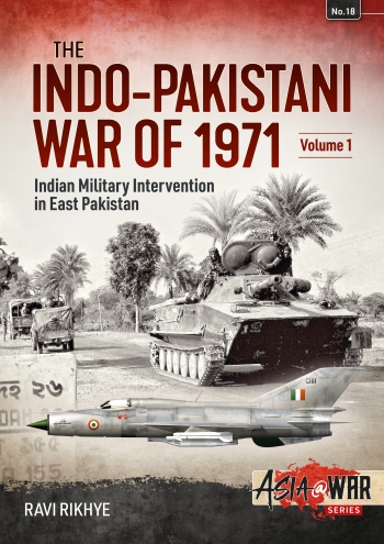 Indo-Pakistani War of 1971 Volume 1 - Indian Military Intervention in East Pakistan  9781913118631