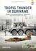 Tropic Thunder in Suriname Volume 1: From Independence to 'Revolution' and Countercoups 1975-1982