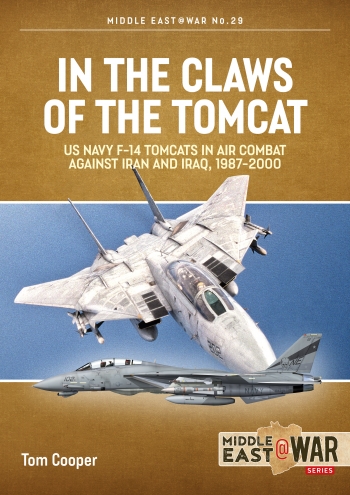 In the claws of the Tomcat: US Navy F-14 Tomcats in Air Combat against Iran and Iraq, 1987-2000 9781913118754