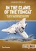 In the claws of the Tomcat: US Navy F-14 Tomcats in Air Combat against Iran and Iraq, 1987-2000 