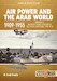 Air Power and the Arab world 1909-1955. Volume 2: Military Flying Services in the Arab Countries, 1916-1918 