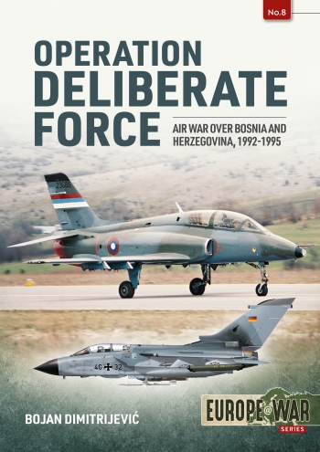 Operation Deliberate Force, Air War over Bosnia and Herzegovina, 1992-1995  9781913336301