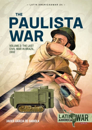 The Paulista War Volume 2: The Last Civil War in Brazil, 1932 9781913336370