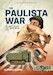 The Paulista War Volume 2:  The Last Civil War in Brazil, 1932 