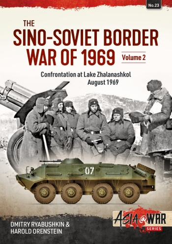 The Sino-Soviet Border War of 1969 Volume 2: Confrontation at Lake Zhalanashkol August 1969  9781914377051