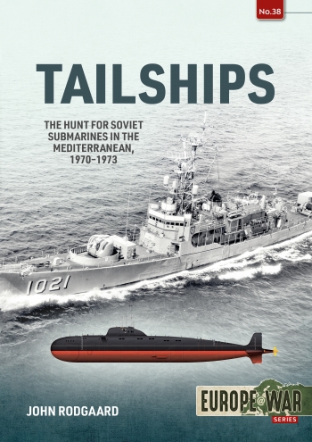 Tailships: The Hunt for Soviet Submarines in the Mediterranean, 1970-1973  9781914377099