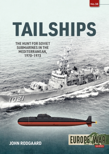 Tailships: The Hunt for Soviet Submarines in the Mediterranean, 1970-1973 9781914377099