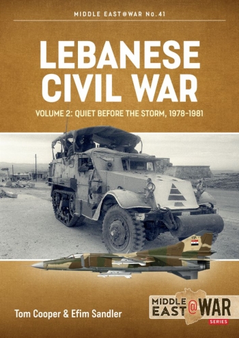 Lebanese Civil War Volume 2: Quiet Before the Storm, 1978-1981  9781914377150