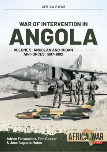 War of Intervention in Angola, Volume 5 Angolan and Cuban Air Forces, 1987-1992 9781915070555