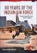 90 Years of the Indian Air Force: Present Capabilities and Future Prospects