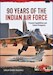 90 Years of the Indian Air Force: Present Capabilities and Future Prospects 