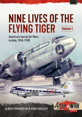 Nine Lives of the Flying Tiger Volume 1: America's Secret Air Wars in Asia, 1945-1950 9781915070593