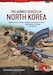 The Armed Forces of North Korea Volume 1 Part 1: Korean People's Army Ground Forces Organisation, Strategy and Infantry