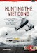 Hunting the Viet Cong: The Counterinsurgency Campaign in South Vietnam 1961-1963 Volume 1: The Strategic Hamlet Programme 