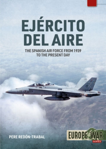 Ejército del Aire: The Spanish Air Force from 1939 to the present day 9781915070678