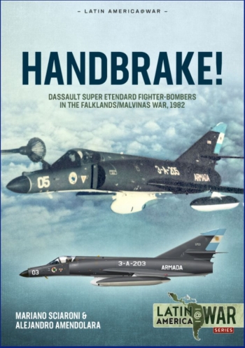 Handbrake! Dassault Super Etendard Fighter-Bombers in the Falklands/Malvinas War, 1982  9781915070722