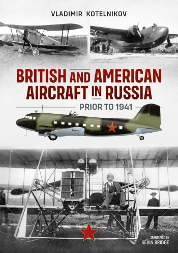 British and American Aircraft in Russia prior to 1941  9781915070883