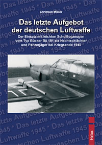 Das letzte Aufgebot der deutschen Luftwaffe, Der Einsatz mit leichten Schulflugzeugen vom Typ Bücker Bü 181 als Nachtschlächter und Panzerjäger bei Kriegsende 1945 9783869330303