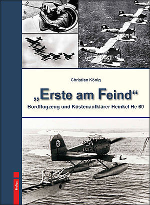 Erste am Feind, Bordflugzeug und Küstenaufklärer Heinkel He 60 9783869331874