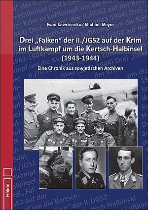 Drei "Falken" der II./JG52 auf der Krim im Luftkampf um die Kertsch-Halbinsel 1943-1944", Eine Chronik aus sowjetischen Archiven  9783869332482