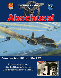 Abschuss! - Von der Me109 zur Me262, Erinnerungen an die Luftkämpfe beim Jagdgeschwader 5 und 7  9783938208441