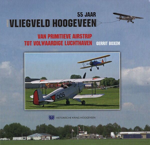 55 jaar Vliegveld Hoogeveen, Van Primitieve Airstrip tot Volwaardige Luchthaven 9789074287142