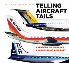 Telling Aircraft Tails. A History of Britain's Airlines in 40 Aircraft 9780750970129