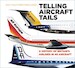 Telling Aircraft Tails. A History of Britain's Airlines in 40 Aircraft 