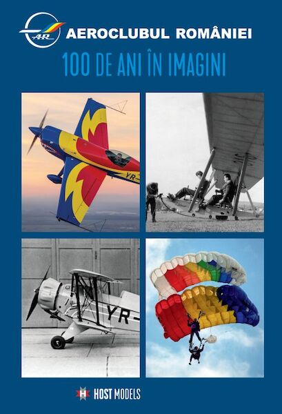 Aeroclubul Romaniei, 100 de ani in Imagini /Aeroclub Romania, 100 years in images 9786069491812