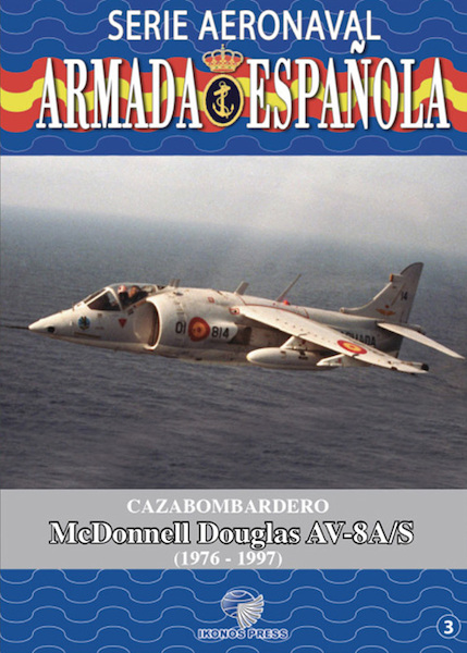 Serie Aeronaval de la Armada Española No.3: Cazabombardero McDonnell Douglas AV-8A/S 9788412118124
