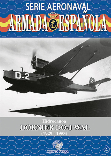 Serie Aeronaval de la Armada Española No.4: Hidrocanoa Dornier/CASA Do J Wal  9788412118131
