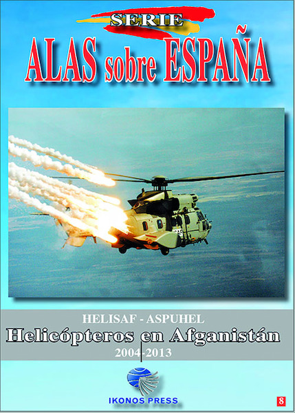 Alas sobre Espana No.8 HELISAF/ASPUHEL Helicópteros en Afganistán (2004-2013) 9788412180343