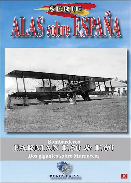 Alas sobre Espana No.10 Bombarderos Farman F.50 & F.60. Dos gigantes sobre Marruecos  9788412343960