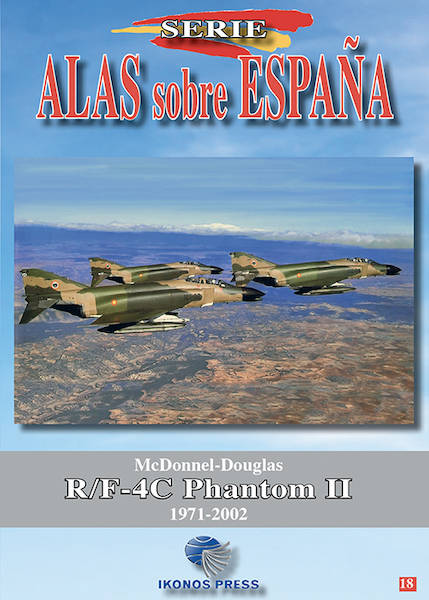 Alas sobre Espana No.18 McDonnell Douglas R/F-4C Phantom II 1971-2002  (2a edición)  9788412434699