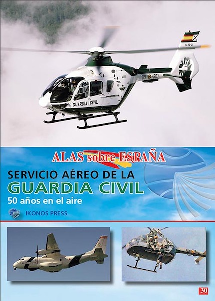 Alas sobre Espana No.30: Servicio Aéreo de la Guardia Civil  9788412711622