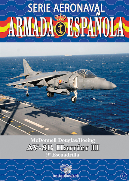 Serie Aeronaval de la Armada Española No.17: McDonnell Douglas/Boeing AV-8B Harrier II. 9ª Escuadrilla  9788412601954