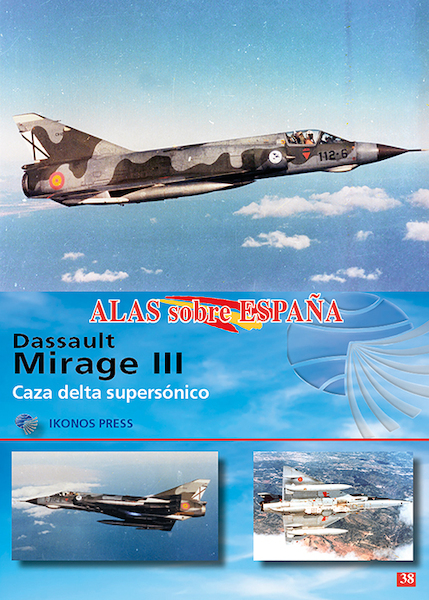 Alas sobre Espana No.38: Dassault Mirage III: Caza Delta Supersonico  9788412836202