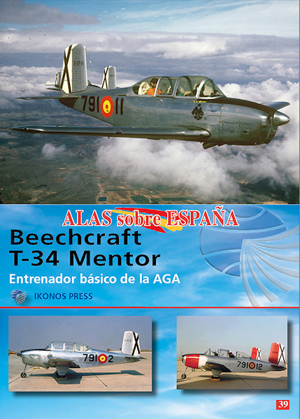 Alas sobre Espana No.39: Beechcraft T-34 Mentor: Entrenador Basico de la AGA  9788412836219
