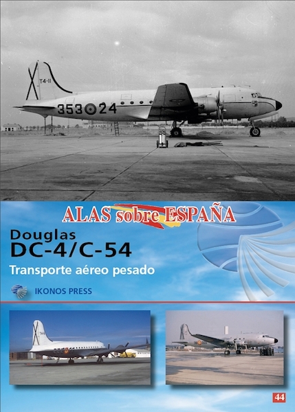 Alas sobre Espana No.44: Douglas DC-4/C-54, Transporte aereo pesado 9788412946017