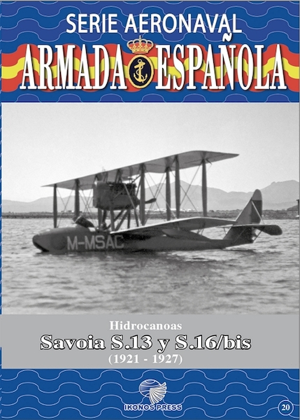 Serie Aeronaval de la Armada Española No.20: Hidrocanoas Savoia S.13 Y S.16/BIS  9788412946055